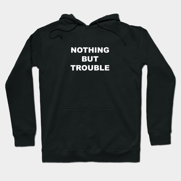 Nothing But Trouble Hoodie by Souna's Store